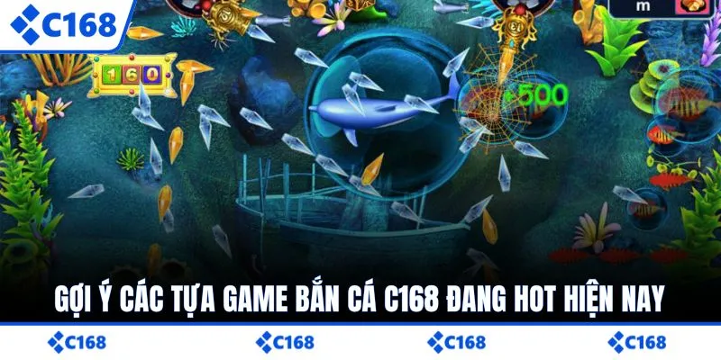 Gợi ý các tựa game bắn cá C168 đang hot hiện nay