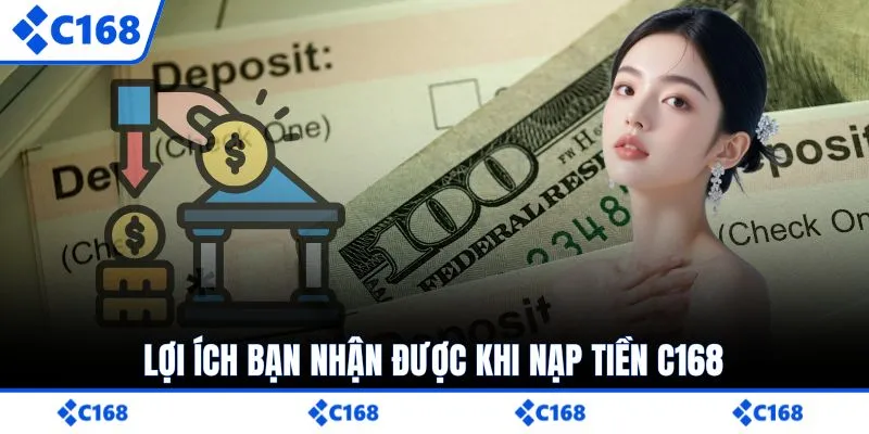 Lợi ích bạn nhận được khi nạp tiền C168